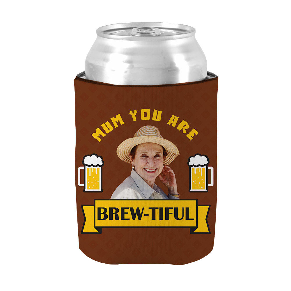 Mum You Are Brew-tiful - Brown Stubby Holder
